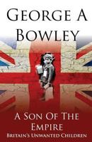 A Son of the Empire - Britain's Unwanted Children 1909879290 Book Cover