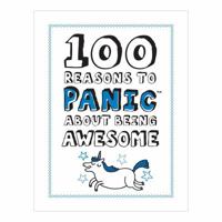 100 Reasons to Panic about Being Awesome 1601068182 Book Cover