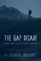 The Gap Decade: Stories from ten years spent wandering 0997630809 Book Cover