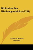 Bibliothek Der Kirchengeschichte (1781) 1104723530 Book Cover