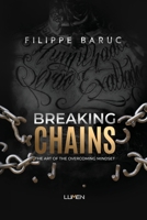 Breaking Chains: The art of overcoming mindset B0F26PYC1G Book Cover