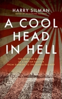 A Cool Head in Hell: The Wartime Diaries of a British Doctor from Dunkirk to the Burma Railway 1917569068 Book Cover