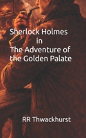 Sherlock Holmes in The Adventure of the Golden Palate B0GHRZGPGN Book Cover