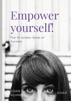 Empower yourself: The 10 Golden Rules of Personal Success 1446784622 Book Cover