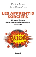 Les Apprentis Sorciers: 40 ANS d'Échec de la Politique Économique Française 221367177X Book Cover
