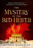 The Mystery of the Red Heifer: Israel, the End Times, and the Building of the Third Temple 1636414737 Book Cover