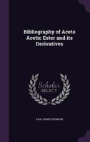 Bibliography of Aceto Acetic Ester and Its Derivatives 0548833311 Book Cover
