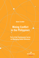 Mining Conflict in the Philippines: Part of the Pentalemma Series on Managing Global Dilemmas (Pentalemma on Managing Global Dilemmas) 1433176327 Book Cover