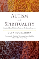 Autism and Spirituality: Psyche, Self and Spirit in People on the Autism Spectrum 1849052859 Book Cover