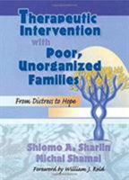 Therapeutic Intervention with Poor, Unorganized Families: From Distress to Hope 0789002833 Book Cover