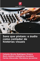 Sons que pintam: o áudio como contador de histórias visuais (Portuguese Edition) 6208545439 Book Cover
