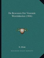 De Bewoners Der Vreernde Werelddeelen (1906) 1168141273 Book Cover