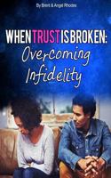 When Trust Is Broken: : Overcoming Infidelity 1541143639 Book Cover