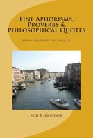Fine Aphorisms, Proverbs & Philosophical Quotes: World Collection 1494268833 Book Cover