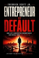 Entrepreneur By Default: How Life’s Unexpected Circumstances Can Reveal Your True Potential B0FX23HS1T Book Cover