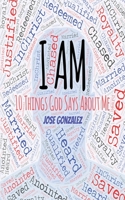I Am: 10 Things God Says About Me 1647186226 Book Cover
