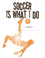 Soccer Is What I Do School Composition College-Ruled Notebook: Bicycle Kick 171263464X Book Cover