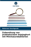 Zubereitung von probiotischem Sojajoghurt mit Milchsäurebakterien (German Edition) 6207696646 Book Cover
