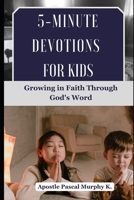 5-Minute Devotions for Kids: Growing in Faith Through God's Word B0CCZXQPW6 Book Cover
