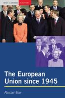 The European Union since 1945 (Seminar Studies in History Series) 0367279665 Book Cover