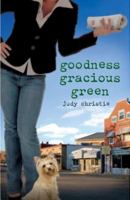 Goodness Gracious Green 1426700555 Book Cover