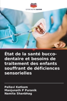 État de la santé bucco-dentaire et besoins de traitement des enfants souffrant de déficiences sensorielles (French Edition) 6208650437 Book Cover