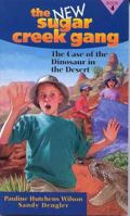 The Case of the Dinosaur in the Desert (New Sugar Creek Gang Books) 0802486649 Book Cover