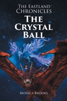 The Eastland Chronicles: The Crystal Ball B0CV6ZHNJH Book Cover