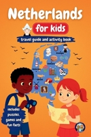 Netherlands for Kids - Travel Guide & Activity Book: Discover Dutch Culture, History, Landmarks and Traditions through Games, Puzzles and Fun Facts (Junior Globetrotters) B0H37ZBMZQ Book Cover
