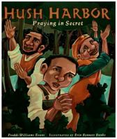 Hush Harbor: Praying in Secret (Carolrhoda Picture Books) 0822579650 Book Cover