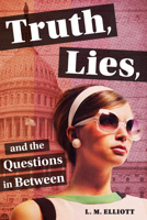 Truth, Lies, and the Questions in Between 1643752820 Book Cover