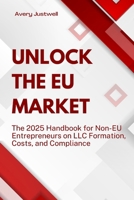 Unlock the EU Market: The 2025 Handbook for Non-EU Entrepreneurs on LLC Formation, Costs, and Compliance B0F544MNK1 Book Cover