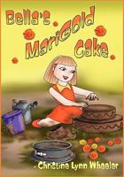 Bella's Marigold Cake 1606931008 Book Cover