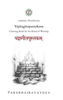 Yaj?ag?tapustakam: Chanting Book for the Ritual of Worship 1649705948 Book Cover