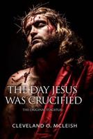The Day Jesus Was Crucified: The Original Stageplay 1981951652 Book Cover