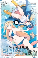 I've Been Killing Slimes for 300 Years and Maxed Out My Level, Vol. 15 (manga) (I've Been Killing Slimes for 300 Years and Maxed Out My Level (manga)) B0DQKMJDRR Book Cover