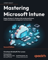 Mastering Microsoft Intune - Second Edition: Deploy Windows 11, Windows 365 via Microsoft Intune, Copilot and Advance Management via Intune Suite 1835468519 Book Cover