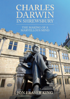 Charles Darwin in Shrewsbury 1398116041 Book Cover