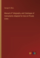 Manual of Telegraphy, and Catalogue of Instruments Adapted for Use on Private Lines 338532629X Book Cover