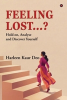 Feeling Lost...?: Hold on, Analyse and Discover Yourself B0H9YVXVJ9 Book Cover
