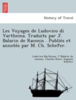 Les Voyages de Ludovico di Varthema. Traduits par J. Balarin de Raconis . Publiés et annotés par M. Ch. Schefer. 124174663X Book Cover