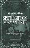 Spotlight on Norman Firth (Stories of Crime and Detection) Volume Three - contains Blood on the Dragon and Sinister Honeymoon 1915887623 Book Cover