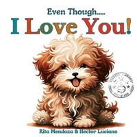 Even Though... I Love You!: Heartwarming Children's Book: Joyful Journeys with Creed, Puppy Adventures, Animal Tales, Funny Kids' Books, Bedtime ... Friendship, Early Readers, Picture Books B0D6YJSHY7 Book Cover