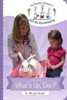 What's Up, Doc?: The Bunnyrific Adventures of Juni the Wonderbunny 1493695932 Book Cover