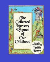 The Collected Nursery Rhymes of Our Childhood 1545006482 Book Cover