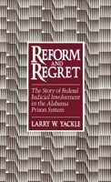 Reform and Regret: The Story of Federal Judicial Involvement in the Alabama Prison System 0195057376 Book Cover