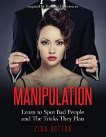 Manipulation: Learn to Spot Bad People and The Tricks They Plan 1535424974 Book Cover