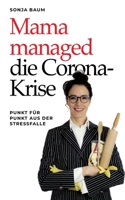 Mama managed die Corona-Krise: Punkt für Punkt aus der Stressfalle 3753443050 Book Cover