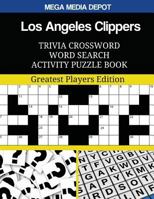 Los Angeles Clippers Trivia Crossword Word Search Activity Puzzle Book: Greatest Players Edition 1544195079 Book Cover