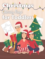 Christmas Coloring Page for Toddlers: Children Activity Pages to Color - Holiday Present for Kids, Preschoolers. Boys, Girls - Fun Xmas Gift for Children Ages 4-8, 3-6 B08P4JMQDC Book Cover